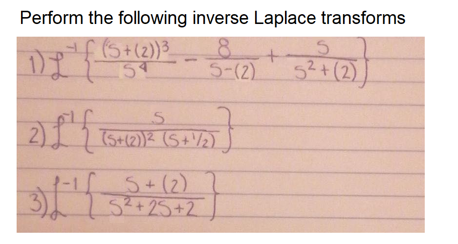 Perform the following inverse Laplace transforms
(5+(2))3.
5-(2) 52+(2)]
2)115+12))? (5+ /2).
S+(2)
313+25+2
