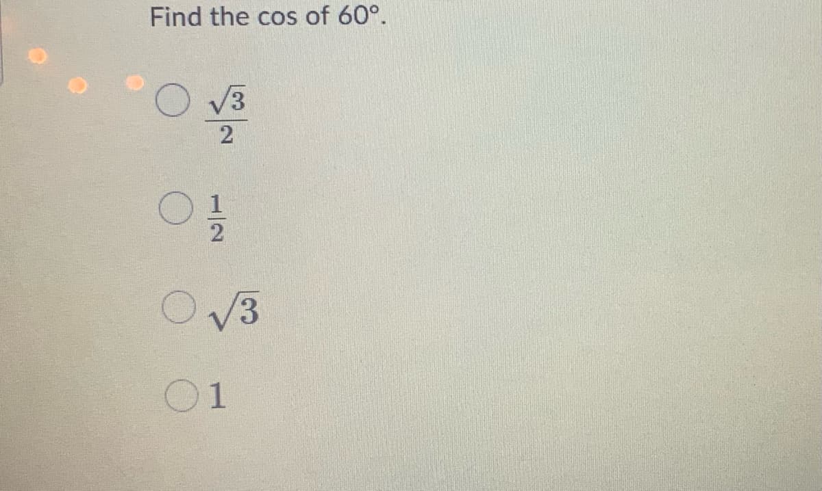 Find the cos of 60°.
V3
01
1/2
