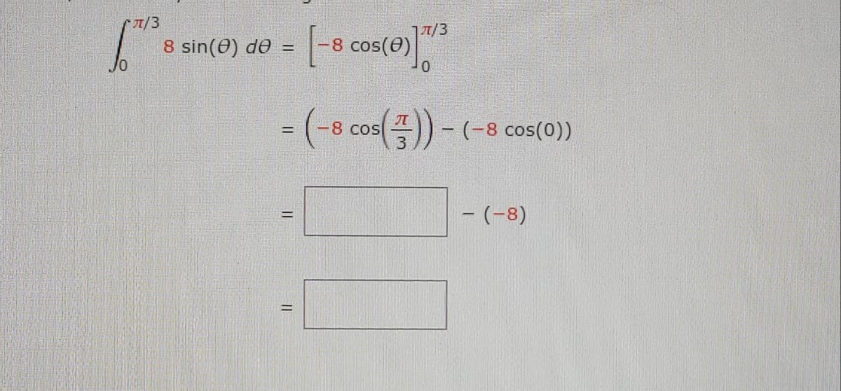 1/3
8 sin(0) de =
T/3
8 cos(0)
- (-0 co)
(플))-(-8 cos(0)
8 cos
- (-8)
