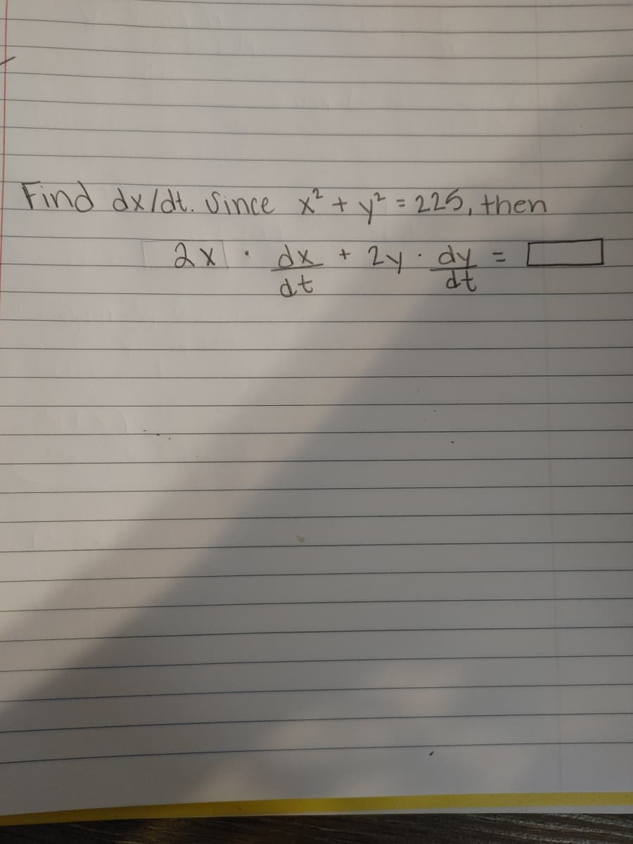 Find dx/dt. ince x² + y* = 225, then
%3D
2x.
dx
2y.dy =
