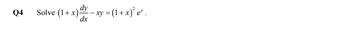 Solve (1+ x)- xy = (1+ x)* e* .
dy
dx
Q4
