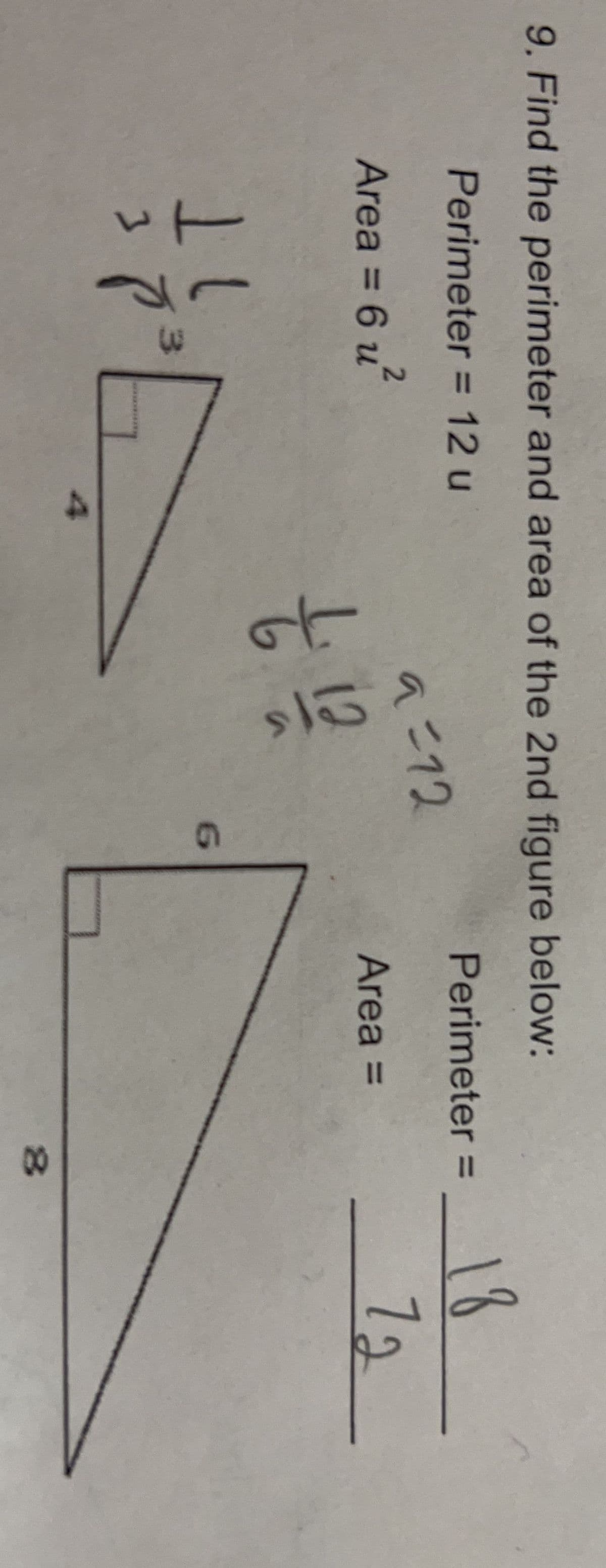 3.
00
9. Find the perimeter and area of the 2nd figure below:
18
72
Perimeter = 12 u
%3D
Perimeter =
2.
aニクク
Area = 6 u
%3D
Area =
%3D
12
IT
6.
4
