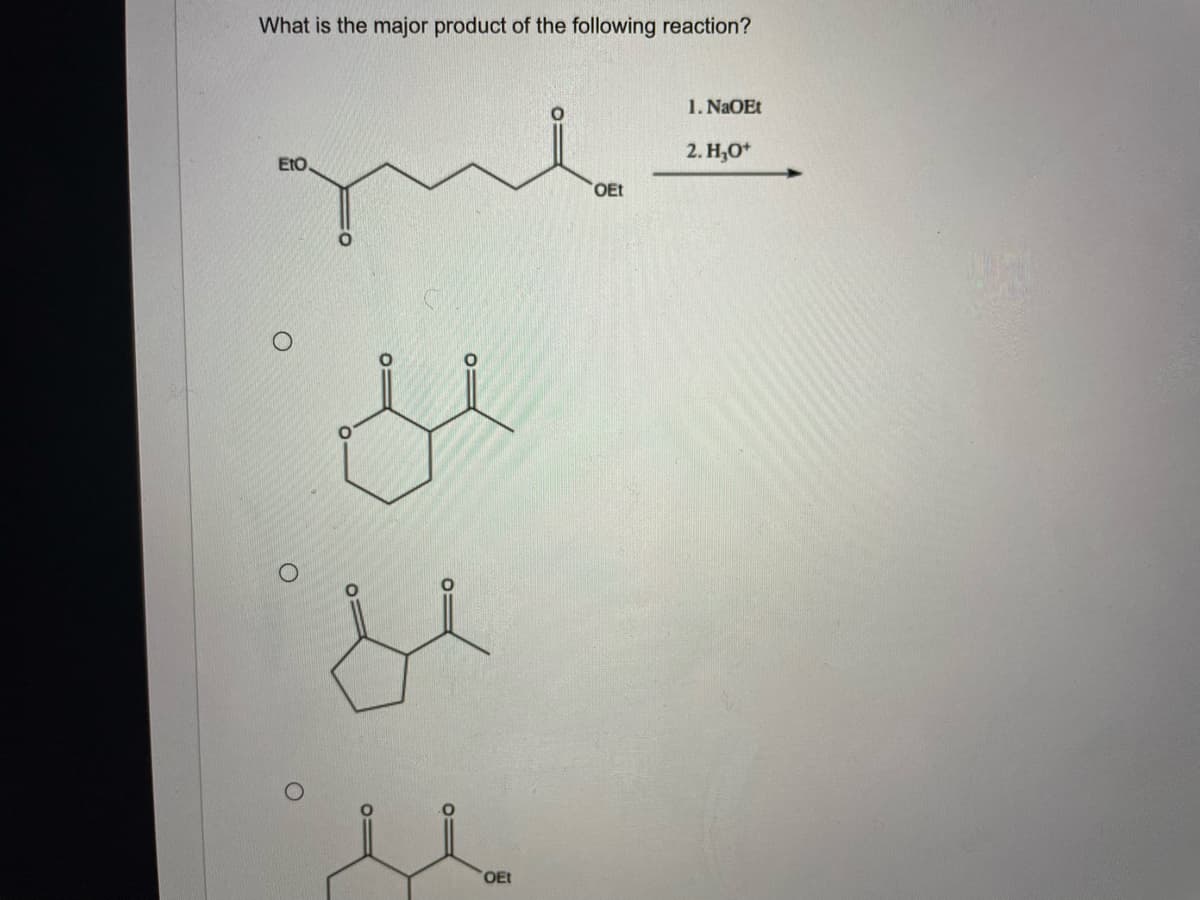 What is the major product of the following reaction?
1. NaOEt
2. Н,о*
EtO
OEt
OE
