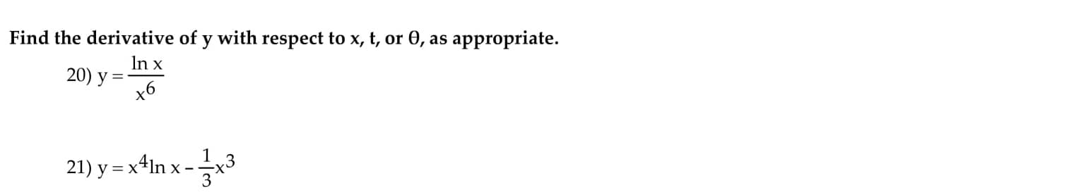 Find the derivative of y with respect to x, t, or 0, as appropriate.
In x
20) у 3
