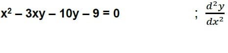 d²y
х? — Зху — 10у — 9 %3D0
dx?
