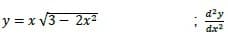 d?y
y = x V3 – 2x
dx?
