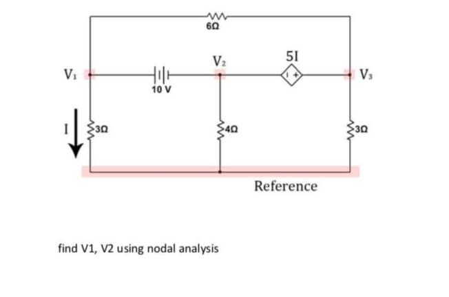 60
V2
51
V1
V3
10 v
$30
$30
Reference
find V1, V2 using nodal analysis
