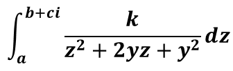 b+ci
k
dz
z2 + 2yz + y²
a
