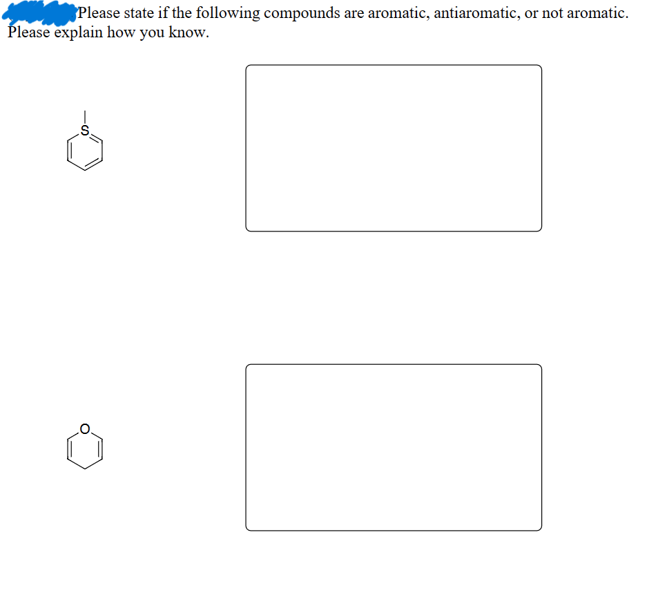 Please state if the following compounds are aromatic, antiaromatic, or not aromatic.
Please explain how you know.
S
Ó