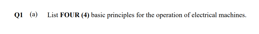 Q1 (aа)
List FOUR (4) basic principles for the operation of electrical machines.
