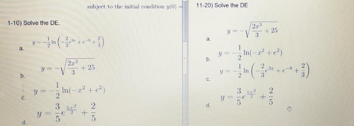 subject to the initial condition y(0) =
11-20) Solve the DE
1-10) Solve the DE.
2.r
+25
In
a.
a
1
In(-r² +e²)
b.
273
+ 25
3r
In
3
3.
C.
1
In(-a +c²)
3
d.
P.
21/5
b.
