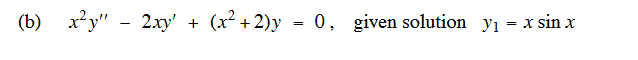 (b)_x²y" - 2xy' + (x²+2)y = 0, given solution y₁ = x sin x