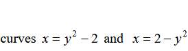 The curves \( x = y^2 - 2 \) and \( x = 2 - y^2 \)