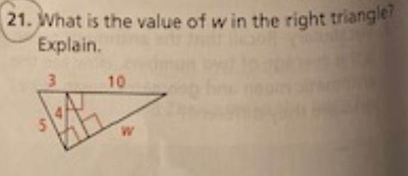 21. What is the value of w in the right triangle
Explain.
10
