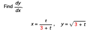 Find
dy
dx
' ' ' 351
=
3 + b
y = v 3 + t
y V