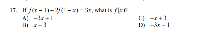 17. If f(x – 1)+2f(1 – x) = 3x, what is f(x)?
A) -3x+1
В) х—3
С) -х +3
D) -3x – 1
