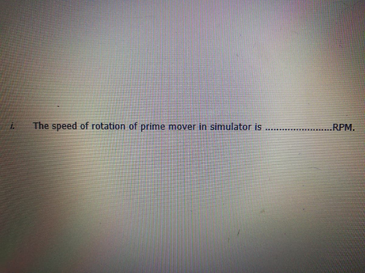 The speed of rotation of prime mover in simulator is
.RPM.
