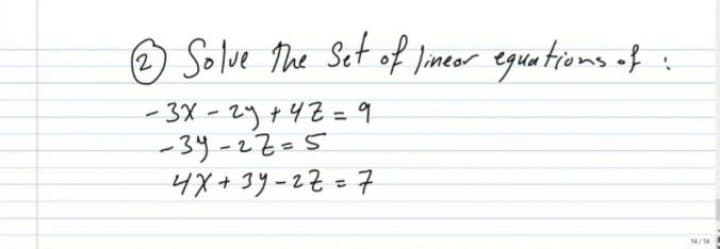 O Solve The Set of limeor eguatiomo af :
(2
-3X-2y+42 = 9
-34-22=5
4X+3y-2Z=7
%3D
