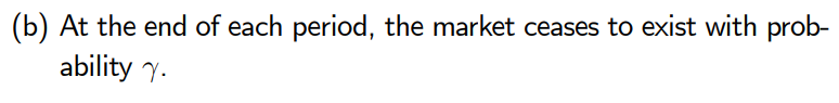 (b) At the end of each period, the market ceases to exist with prob-
ability y.
