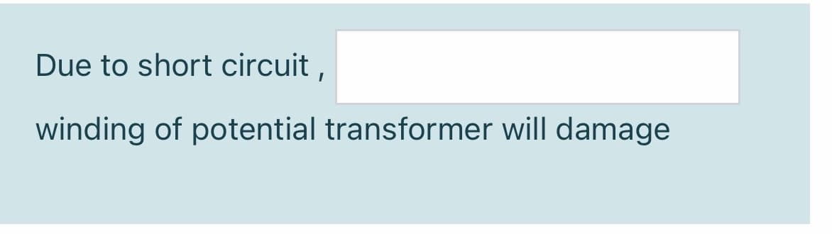 Due to short circuit ,
winding of potential transformer will damage
