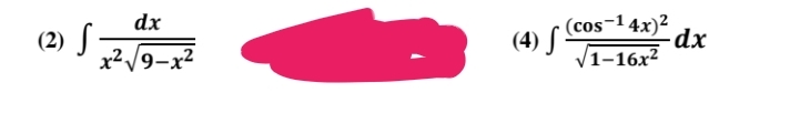 (2) S
dx
x²√√9-x²
(4) f(cos-14x)²
√1-16x²
-dx