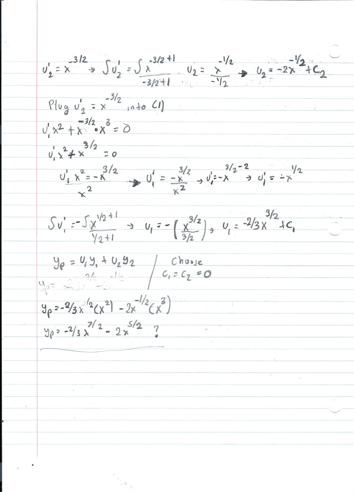 1
_312
U ₁₂₁ = x
X
Plug №²₂
2
12
U =
3/2
√ ₁ x ² + x²
- 3/2 3
√²₁x² + x² ·x² = 0
X
Su ₂₁ = √ x
-3/2
x
X
20
2
U ₁ X ² = = √3/2
2
Sv ₁ = -√√x ²1/2+1
Y2+1
واد
Yp = = 2/3x²
ур
Ур 9,
Yo zUY + 0,92
36 10
-3/2+1
into (1)
2x
-3/2+/-10
U₁
= -X
Yp= 2/3x 220
-1/2
3
2
Yp=-² / 3 x 1 2 ( x ²) - 2x ¹/2 (x²)
7/2
5/2
1
3/2
³-1
?
X
U₂ = x
2
1/1/2
-1/₂
12
Choose
C₁=C₂ = 0
U₂
-1/2
prost-1₂
= -2x +²₂
3/2-2
√√=-x → √√²₁ =
1
Hot
X
U
3/²2²2²) + 0₁ = -2/38/³9/2 + (₁
1/2
√ ₁ = = x
(