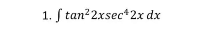 1. ſ tan?2xsec42x dx
