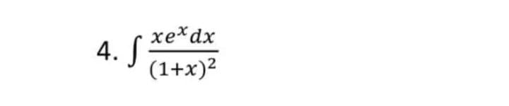 xe*dx
4. S*
(1+x)?
