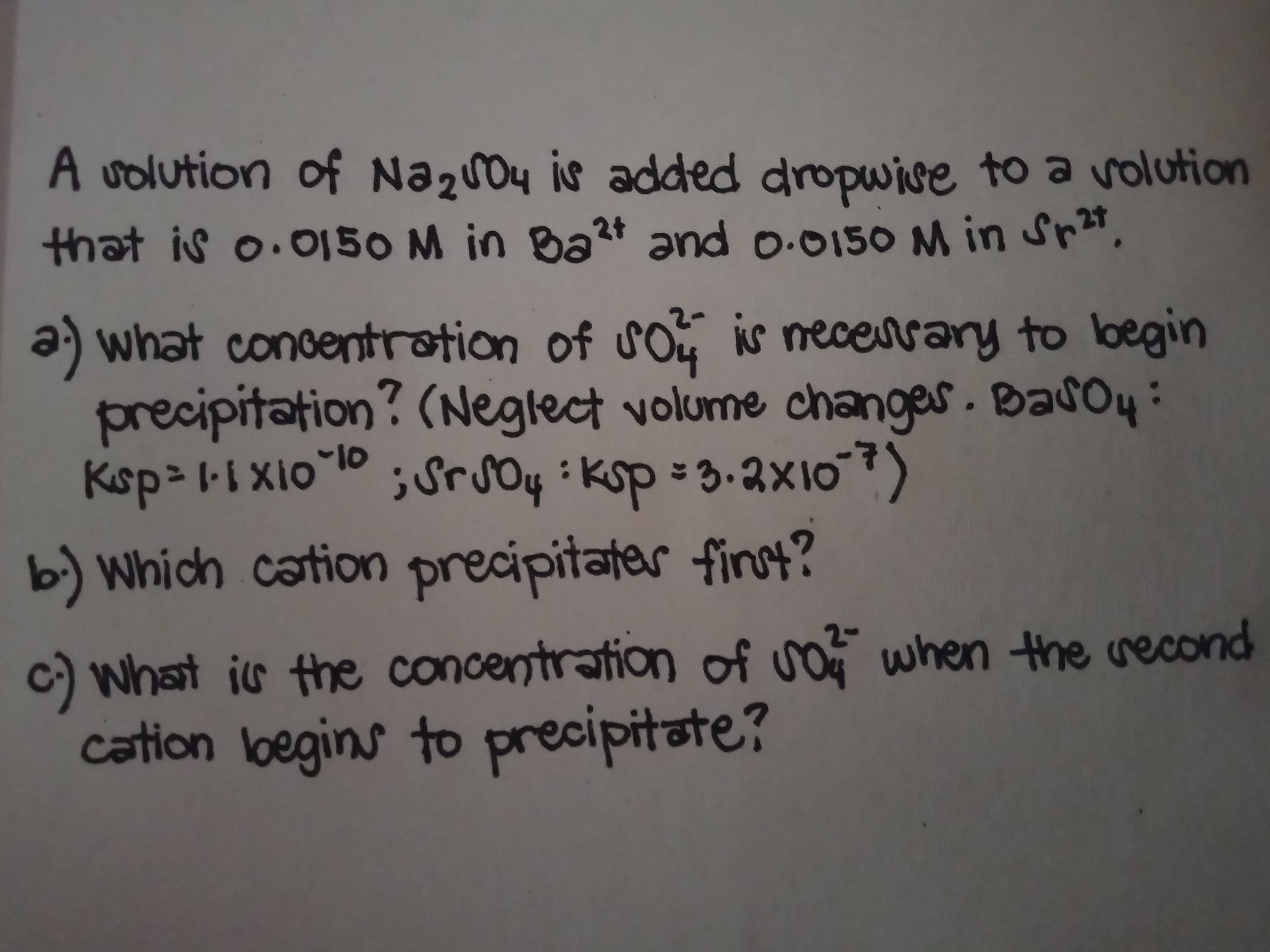 A volution of Na2004 is added dropwise to a volution
that is o.o150 M in Ba²4 and o.0150M in Sr,
pue
