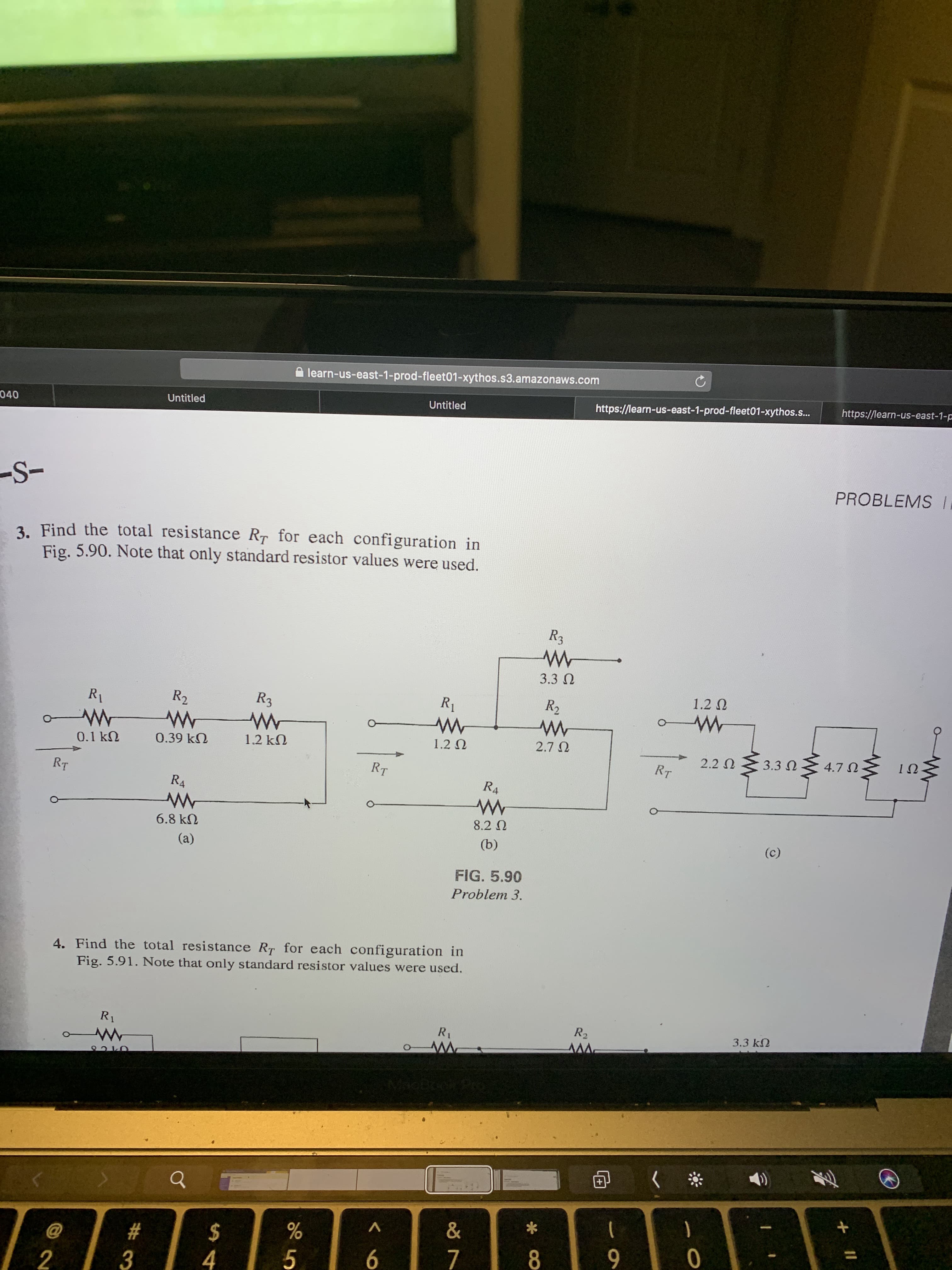 3. Find the total resistance RT for each configuration in
Fig. 5.90. Note that only standard resistor values were used.
R3
3.3 N
1.2 N
R1
R2
R1
R2
R3
2.7 N
3.3 N
4.7 N IN
1.2 N
2.2 0
0.39 kN
1.2 kN
RT
0.1 kN
RT
R4
RT
R4
8.2 2
6.8 kN
(b)
(a)
