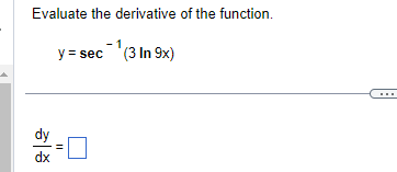 Evaluate the derivative of the function.
y = sec
(3 In 9x)
dx
11