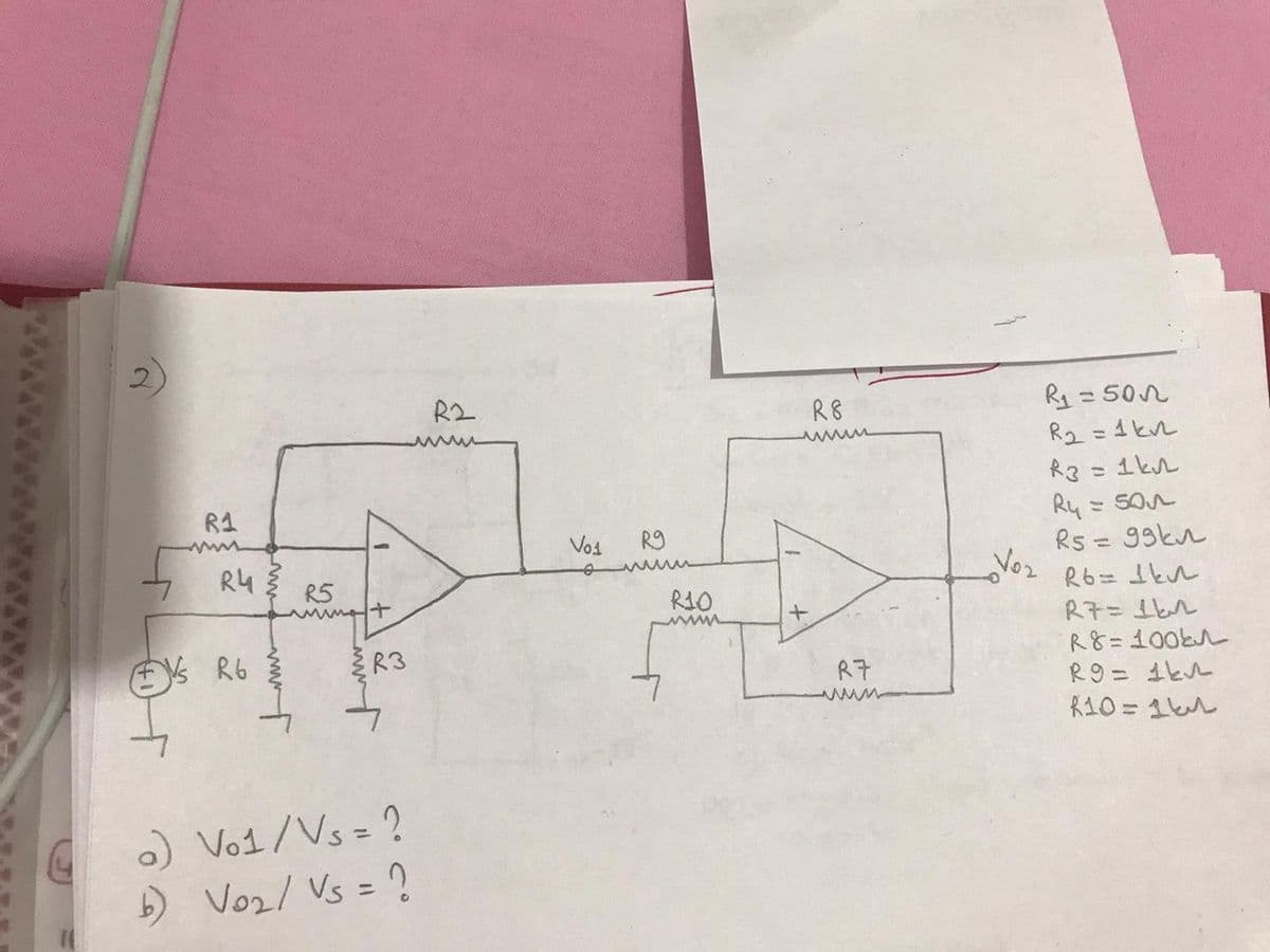 Ry =502
R2 =1kn
R3 = 1kL
Ry = SOn
Rs = 99kn
R2
%3D
R8
R1
Vos
R9
R4
Voz
R5
R10
ww
R8=100k
R9 = 1kh
R10 = 1kl
s R6
R3
R7
) Vo1/Vs = ?
) Voz/ Vs = ?
%3D
