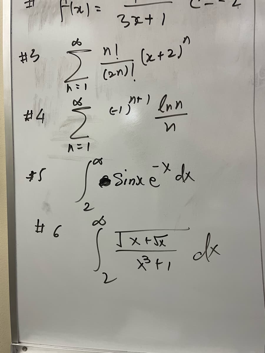 #3
#4
$5
f(x) =
hil
Ž
A = 1
# 6
nl
(2n)!
2
S
3x+1
(x+2)"
Eight) enn
(-1)
n
2
sinxeda
е
√x+√x
+³+1
dx