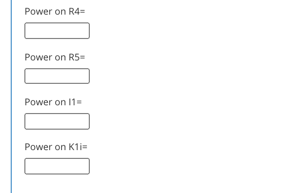 Power on R4=
Power on R5=
Power on 11=
Power on K1i=
