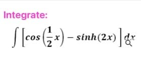 Integrate:
sinh(2x)
