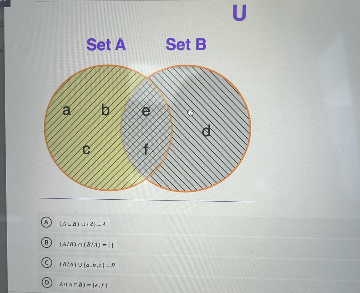 A
B
Set A
D
.0
(AUB) U {d} =A
{} = (B/A) ח (A/B)
(C) (B/A) U{a,b,c}=B
A\(A \ B) = {e,f }
e
Set B
d
כ