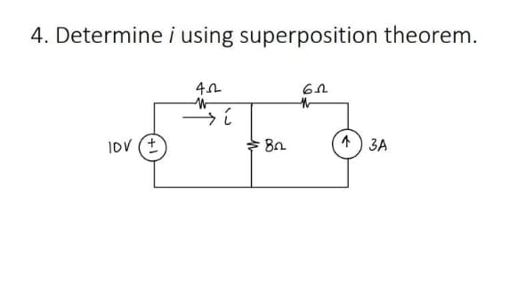 4. Determine i using superposition theorem.
IoV (+
8n
A) 3A
