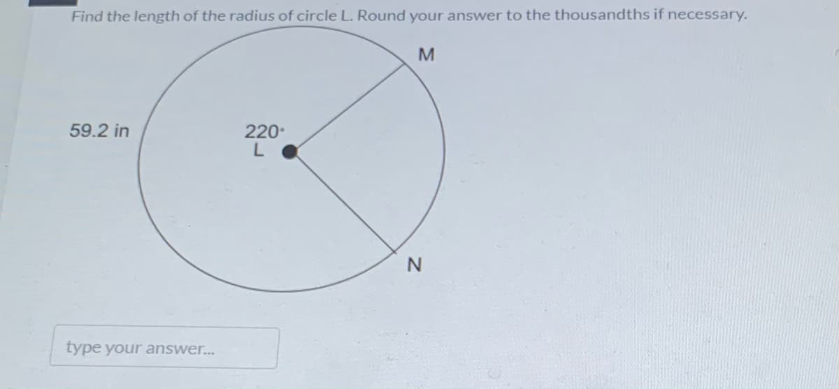 Find the length of the radius of circle L. Round your answer to the thousandths if necessary.
59.2 in
220
type your answer..
