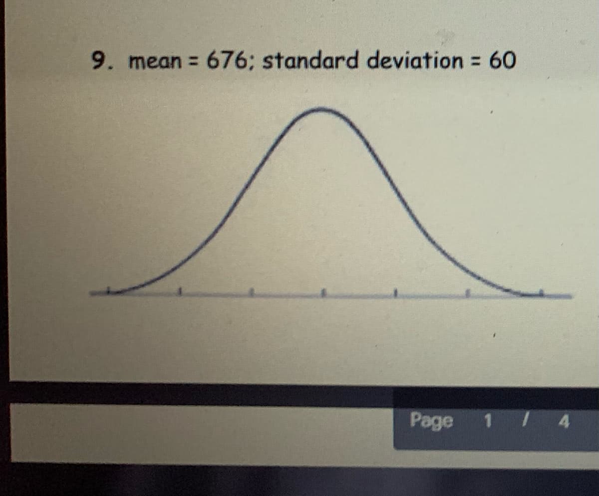 9. mean = 676; standard deviation = 60
Page
1