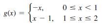 0 sx<1
S-x,
lx - 1, 1s x < 2
g(x) :
