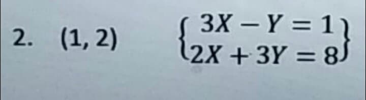 3X – Y = 11
(2X +3Y = 8J
2. (1, 2)
%3D
