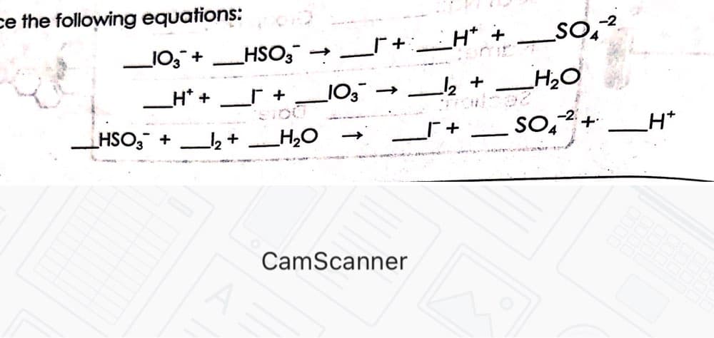 ce the following equations:
_103+
HSO3 +
H* +
_HSO3 →
-√₂ +
+
_H₂O
103
->>
CamScanner
_H* +
-1₂ +
—
SO-2
H₂O
94² +
SOA
H*