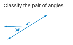 Classify the pair of angles.
34°
to