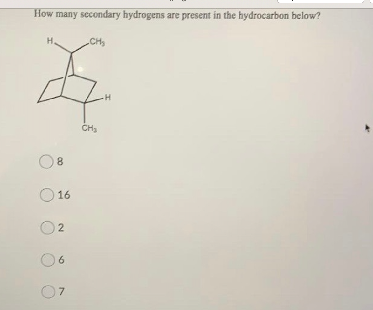 How many secondary hydrogens are present in the hydrocarbon below?
H.
CH3
CH3
8.
16
