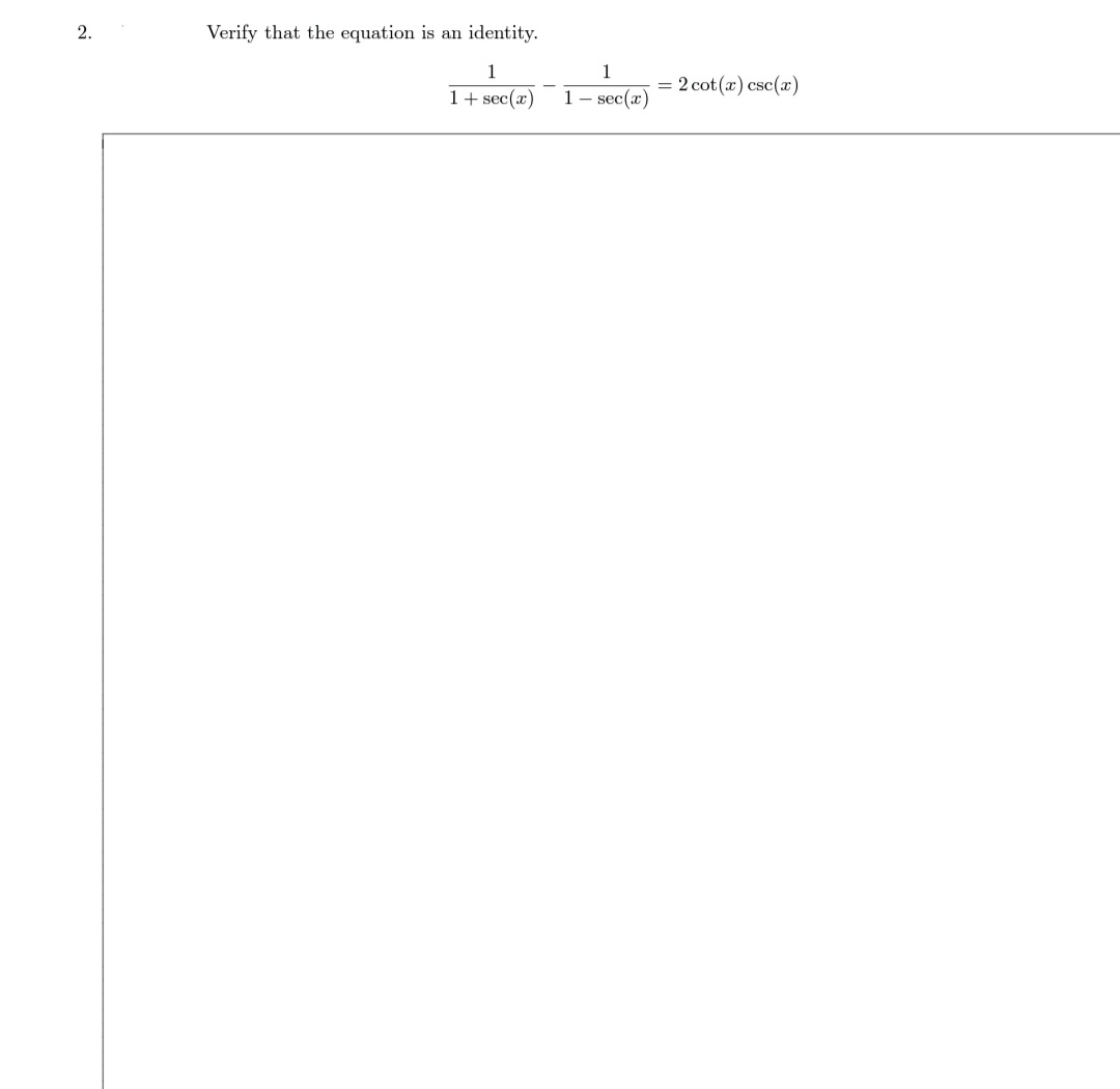 Verify that the equation is an identity.
= 2 cot(x) csc(x)
1+ sec(x)
1- sec(z)
%3D
