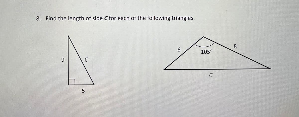 8. Find the length of side C for each of the following triangles.
9
с
5
6
105°
C
8