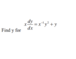 dy
x-
=x*y² +y
dx
Find y for
