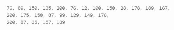 76, 89, 150, 135, 200, 76, 12, 100, 150, 28, 178, 189, 167,
200, 175, 150, 87, 99, 129, 149, 176,
200, 87, 35, 157, 189
