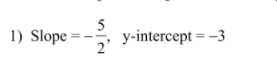 5
y-intercept = -3
2'
1) Slope
