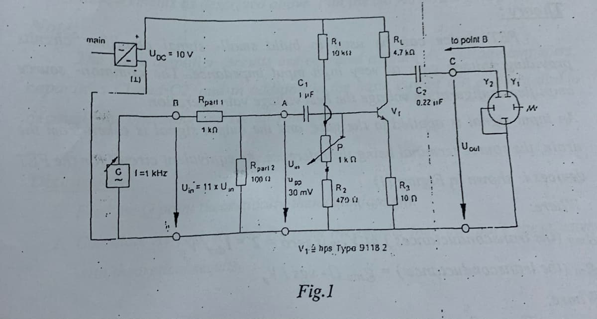 main
R,
RL
to polnt 8
Uoc = 10 V
4.7 kA
10 ks2
C1
I pF
Y2
Yi
Rparl 1
• A
0.22 1F
1 kn
Uoul
1k n
Rparl 2
1=1 kHz
100 (2
Uin= 11 x Un
R2
R2
47 2
30 mV
10 n
Vé hps Typo 9118 2
Fig.1
